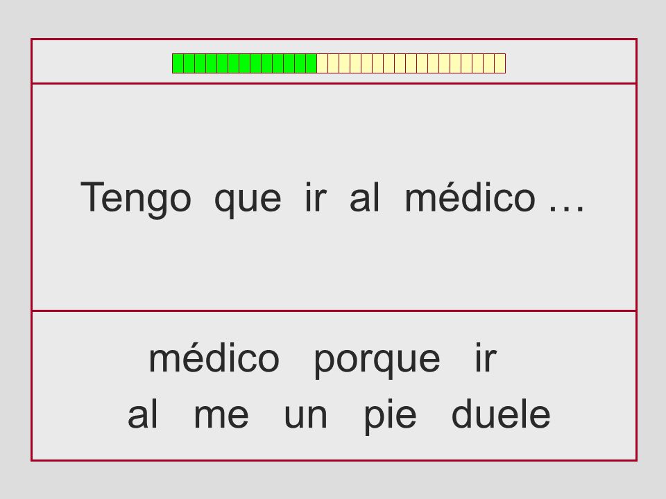 Tengo que ir al médico … médico porque ir al me un pie duele