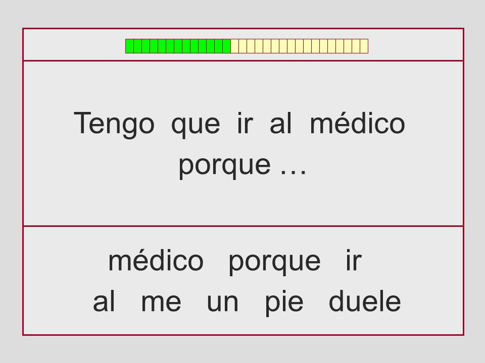 Tengo que ir al médico porque … médico porque ir al me un pie duele