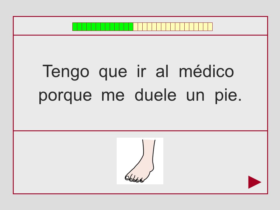 Tengo que ir al médico porque me duele un pie.