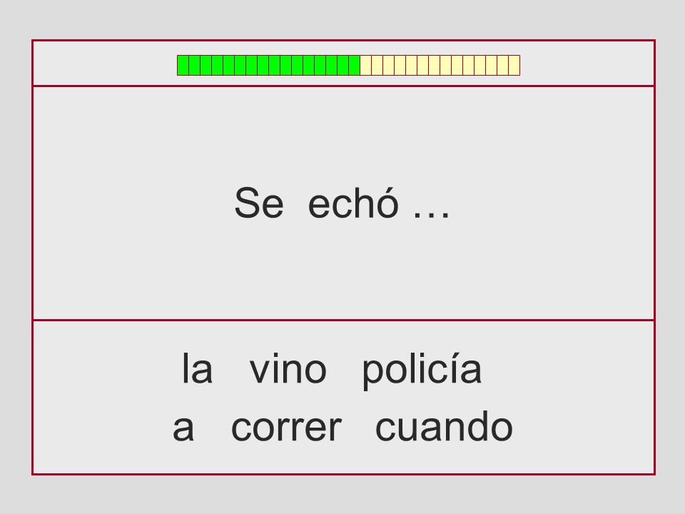 Se echó … la vino policía a correr cuando