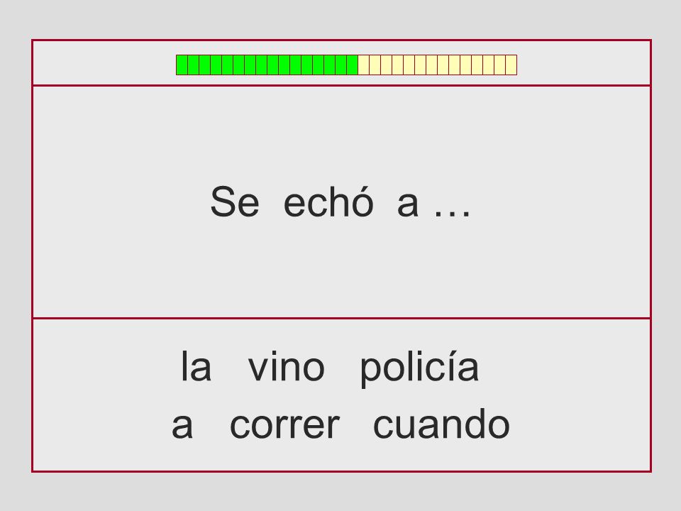 Se echó a … la vino policía a correr cuando