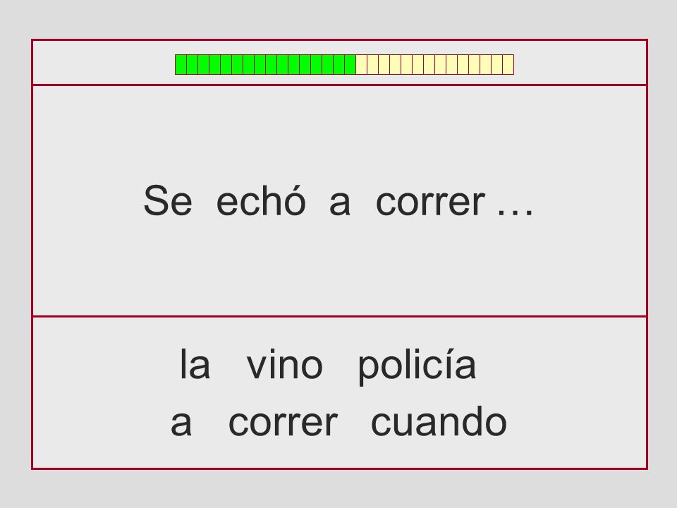 Se echó a correr … la vino policía a correr cuando