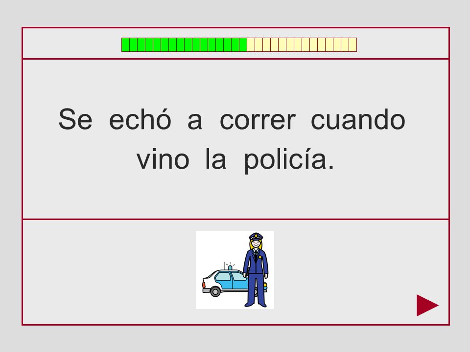 Se echó a correr cuando vino la policía.