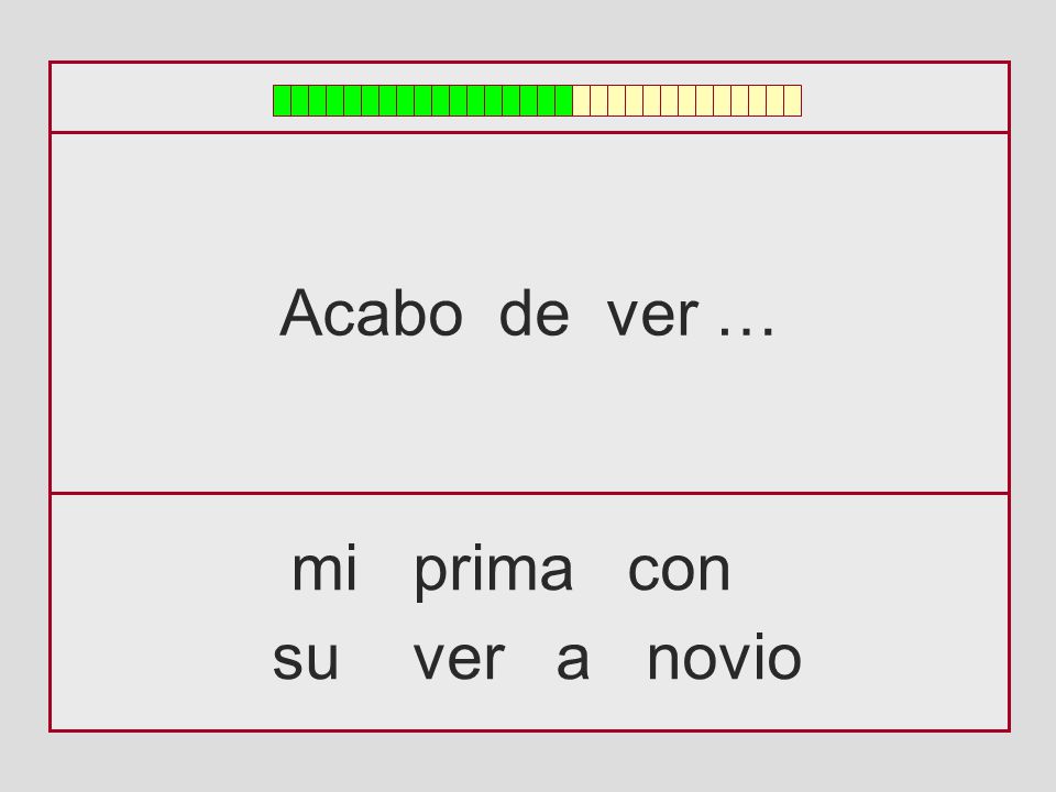 Acabo de ver … mi prima con su ver a novio