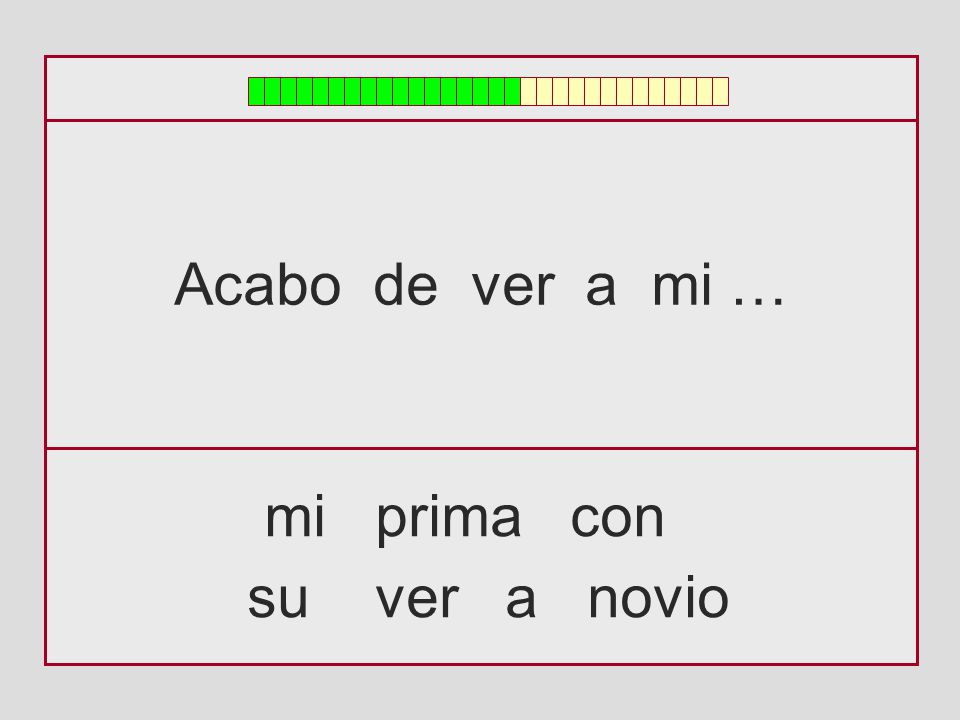 Acabo de ver a mi … mi prima con su ver a novio