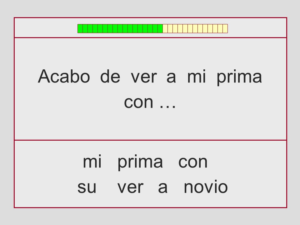 Acabo de ver a mi prima con … mi prima con su ver a novio