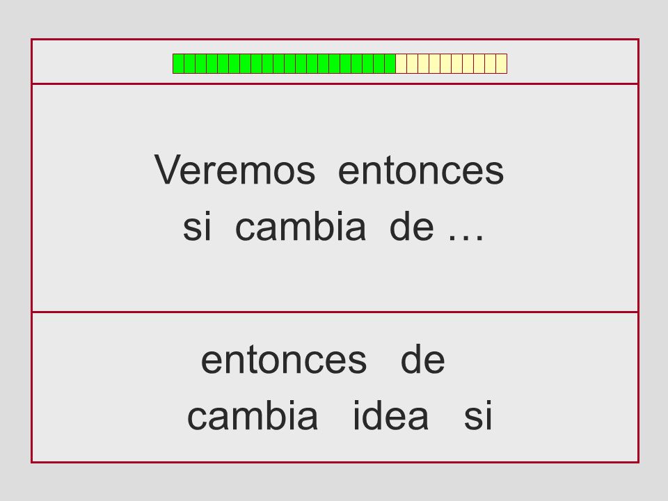Veremos entonces si cambia de … entonces de cambia idea si