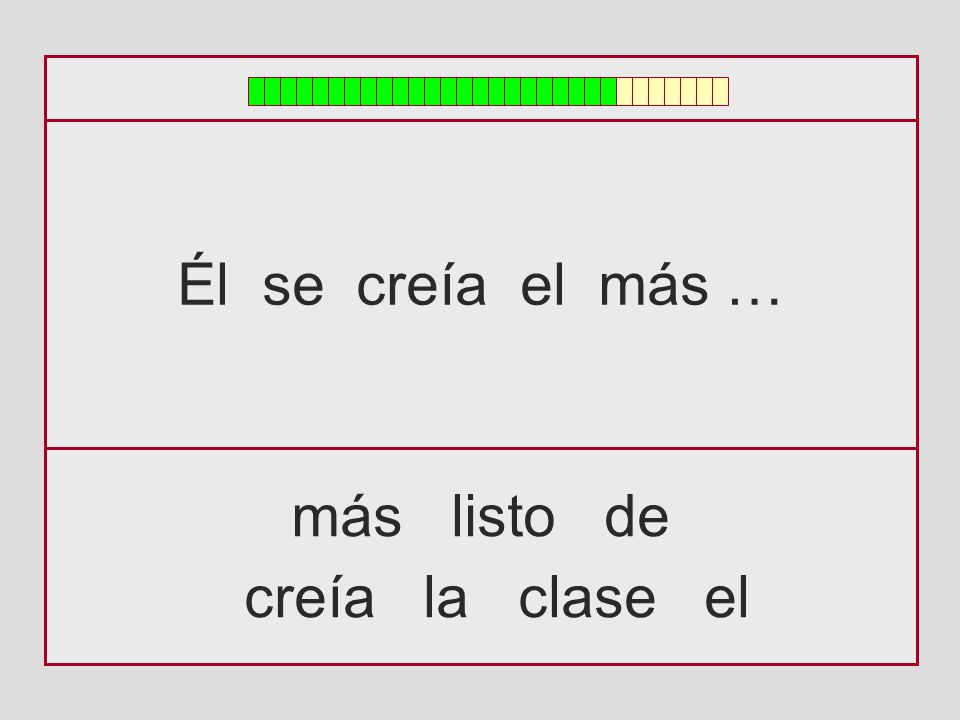Él se creía el más … más listo de creía la clase el
