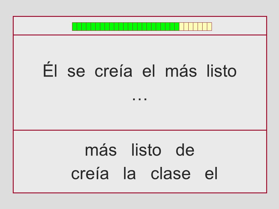 Él se creía el más listo … más listo de creía la clase el