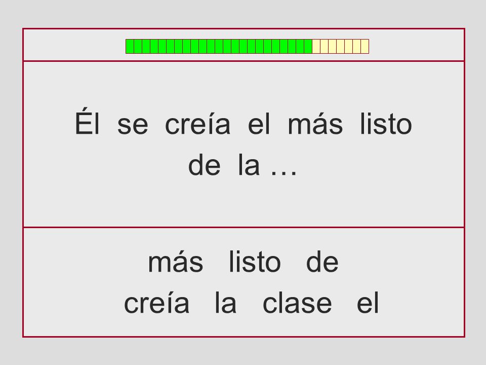 Él se creía el más listo de la … más listo de creía la clase el