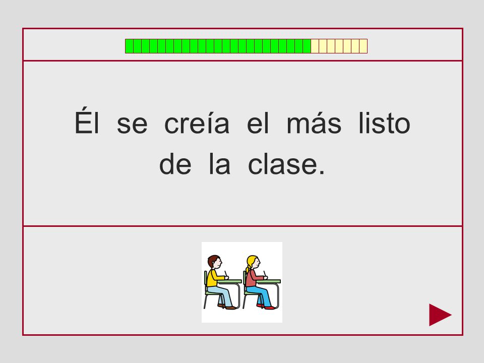 Él se creía el más listo de la clase.