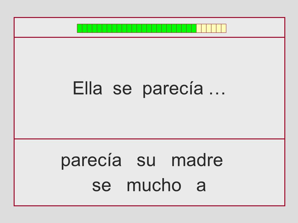 Ella se parecía … parecía su madre se mucho a