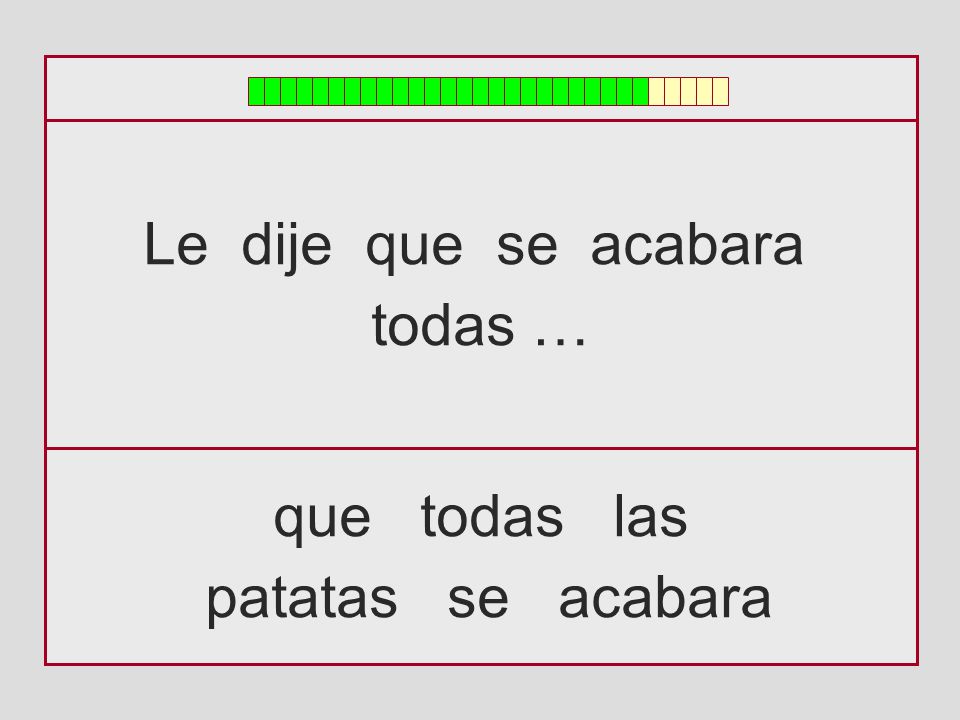 Le dije que se acabara todas … que todas las patatas se acabara