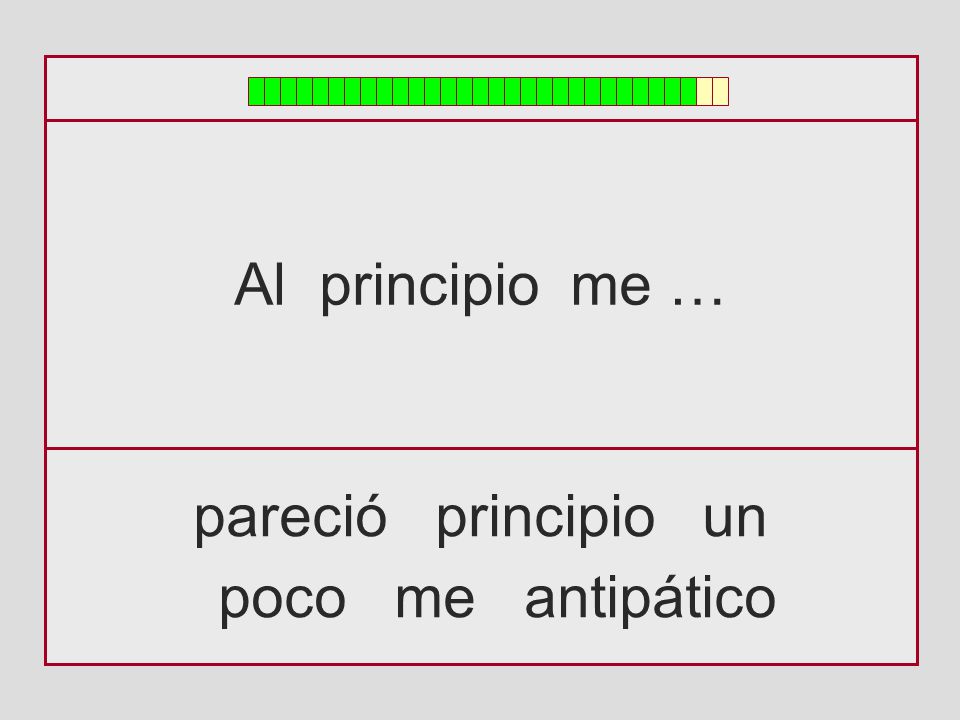 Al principio me … pareció principio un poco me antipático