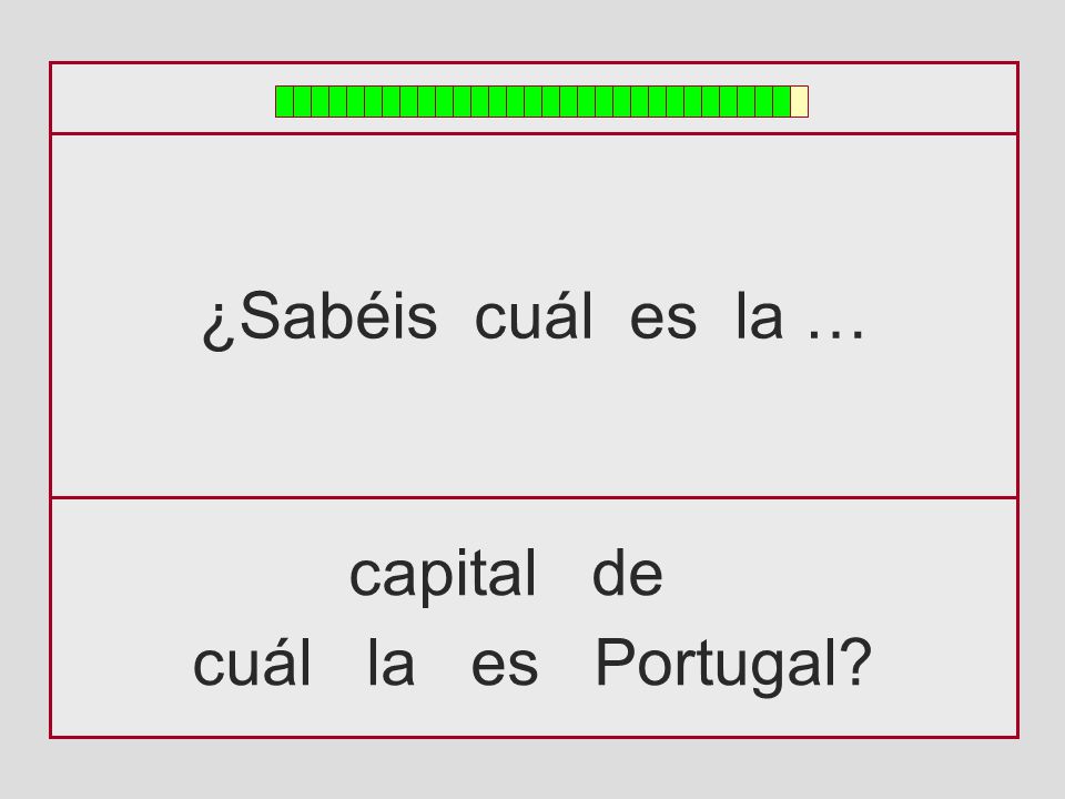 ¿Sabéis cuál es la … capital de cuál la es Portugal