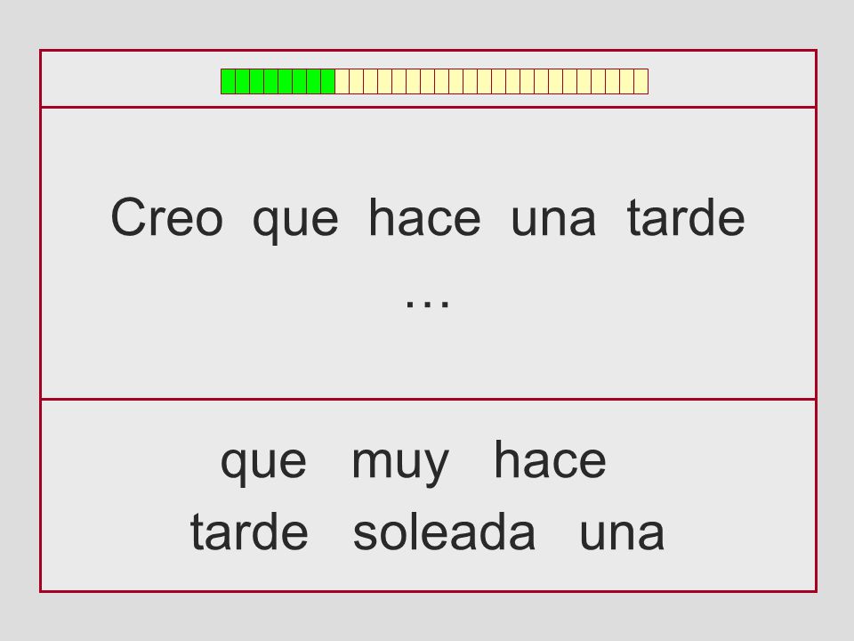 Creo que hace una tarde … que muy hace tarde soleada una