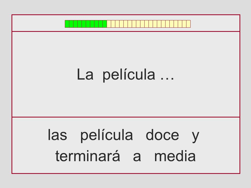 La película … las película doce y terminará a media