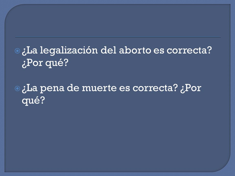 ¿La legalización del aborto es correcta ¿Por qué