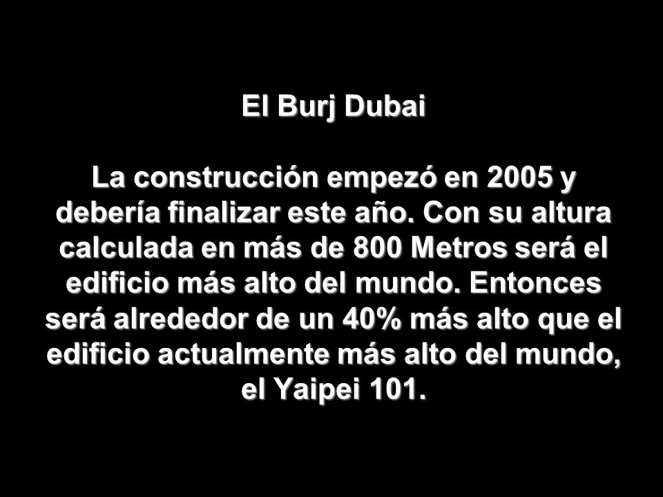 El Burj Dubai La construcción empezó en 2005 y debería finalizar este año.