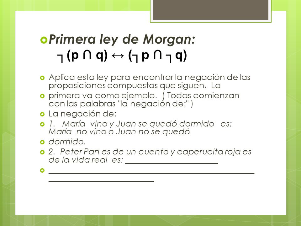 Primera ley de Morgan: ┐(p ∩ q) ↔ (┐p ∩ ┐q)