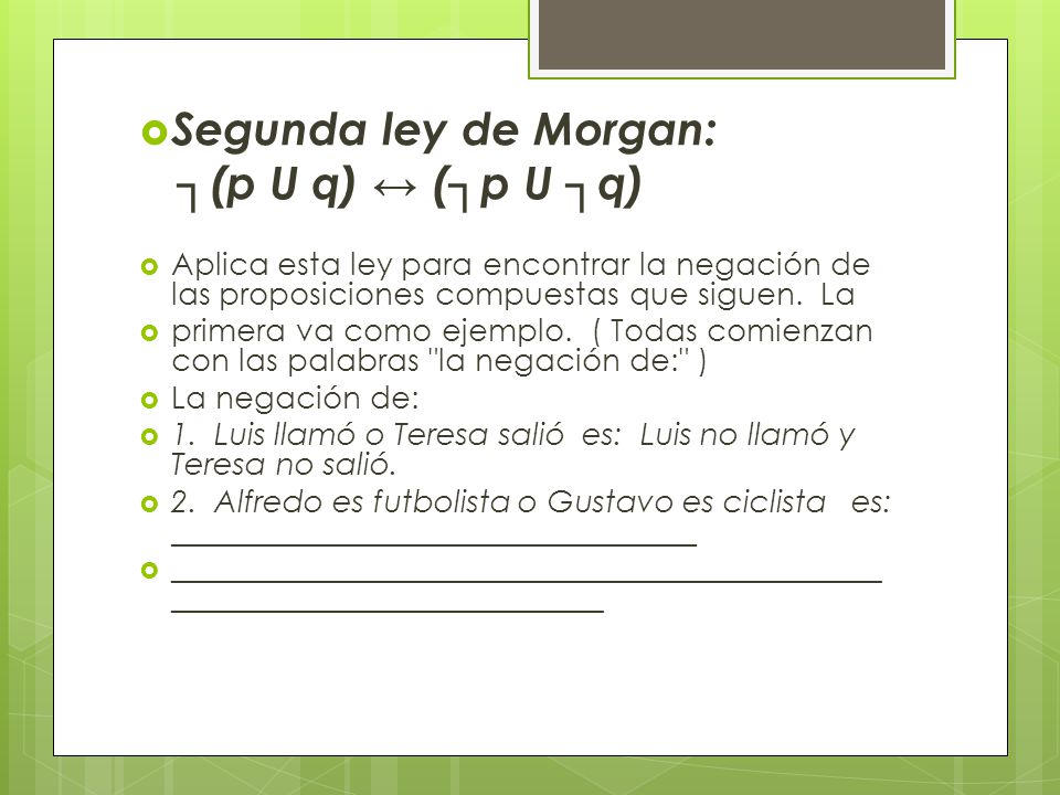 Segunda ley de Morgan: ┐(p U q) ↔ (┐p U ┐q)
