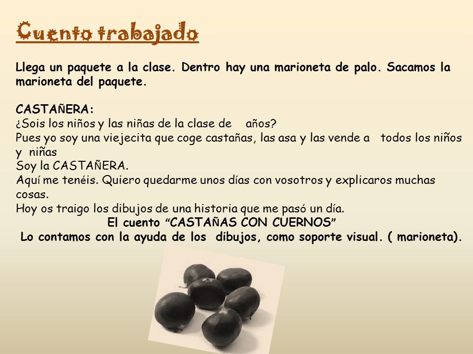 Cuento trabajado Llega un paquete a la clase. Dentro hay una marioneta de palo. Sacamos la marioneta del paquete.