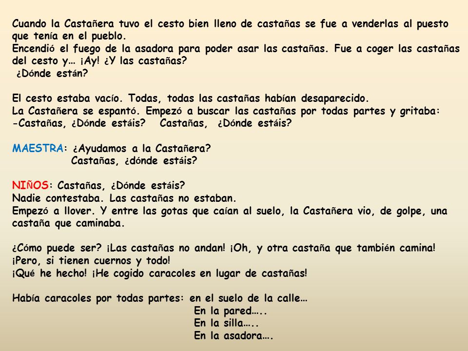 Cuando la Castañera tuvo el cesto bien lleno de castañas se fue a venderlas al puesto que tenía en el pueblo.