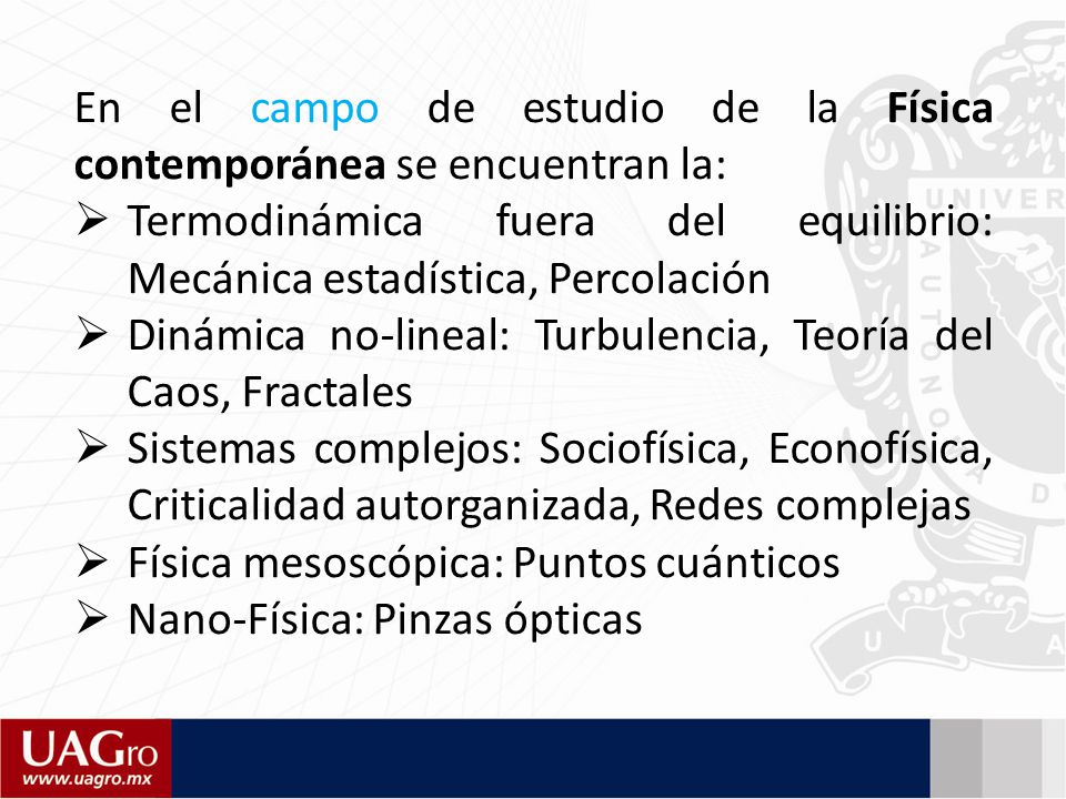 En el campo de estudio de la Física contemporánea se encuentran la: