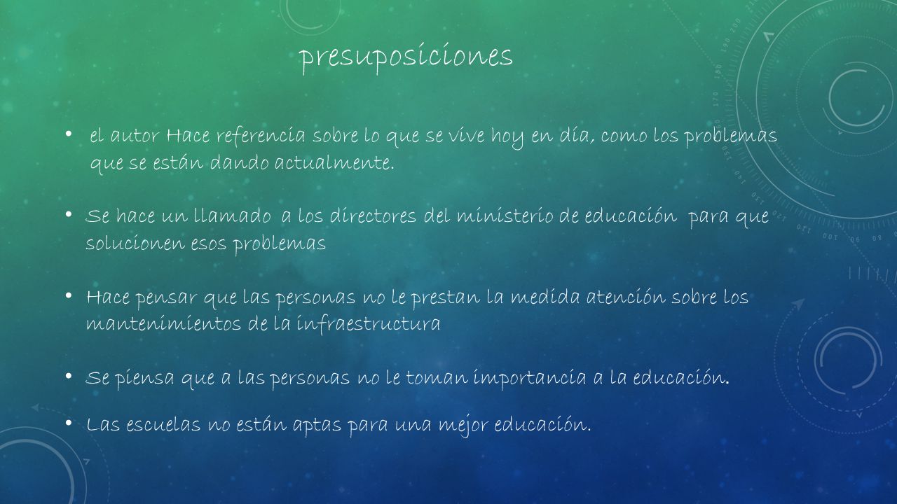 presuposiciones el autor Hace referencia sobre lo que se vive hoy en día, como los problemas que se están dando actualmente.