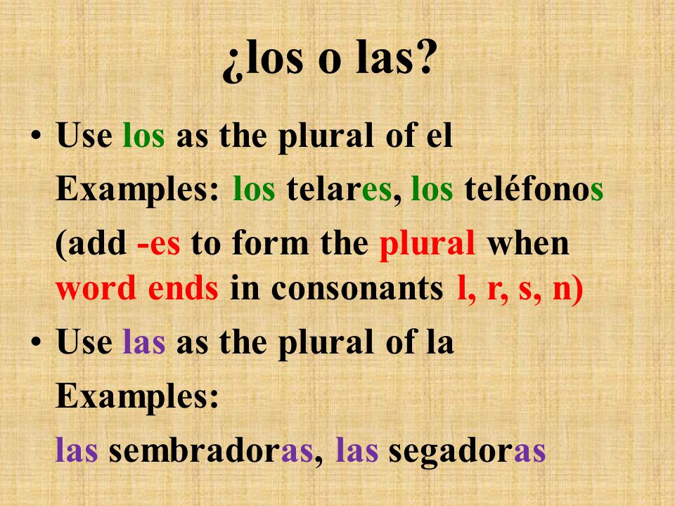 ¿los o las Use los as the plural of el