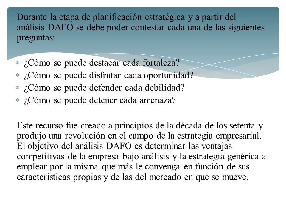 Durante la etapa de planificación estratégica y a partir del análisis DAFO se debe poder contestar cada una de las siguientes preguntas: