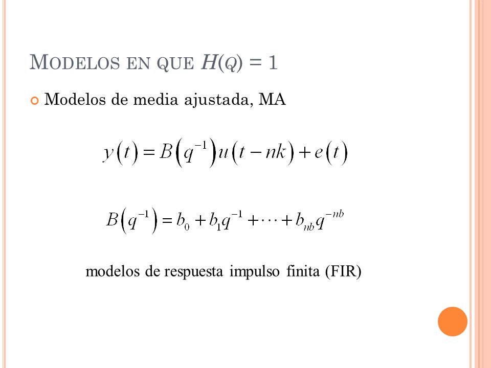 Modelos en que H(q) = 1 Modelos de media ajustada, MA