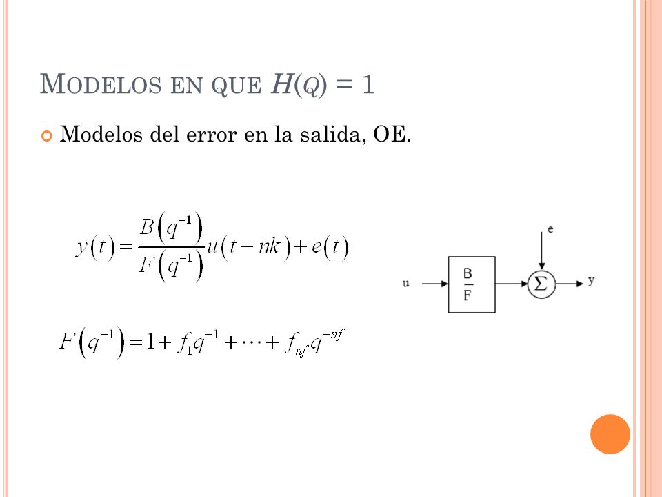 Modelos en que H(q) = 1 Modelos del error en la salida, OE.