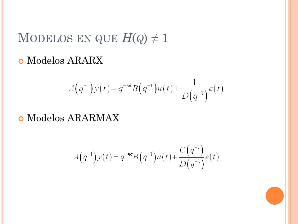 Modelos en que H(q) ≠ 1 Modelos ARARX Modelos ARARMAX