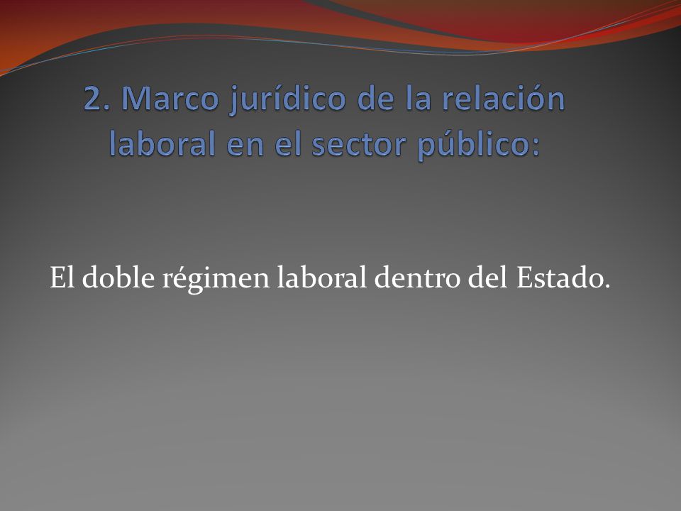 2. Marco jurídico de la relación laboral en el sector público: