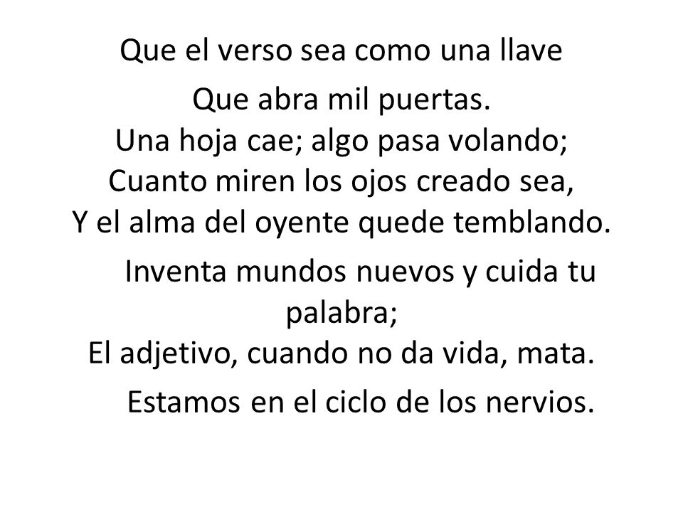 Que el verso sea como una llave Que abra mil puertas