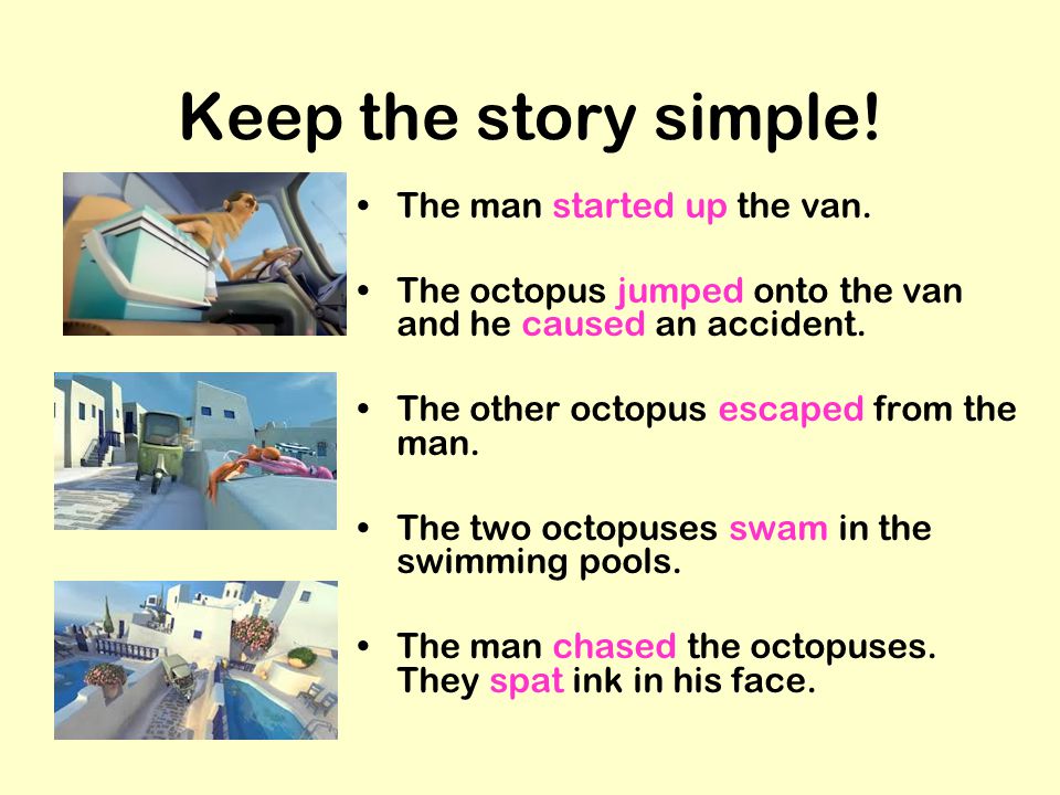 Keep the story simple! The man started up the van.