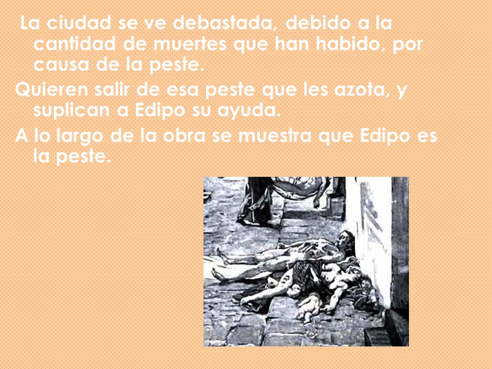 La ciudad se ve debastada, debido a la cantidad de muertes que han habido, por causa de la peste.