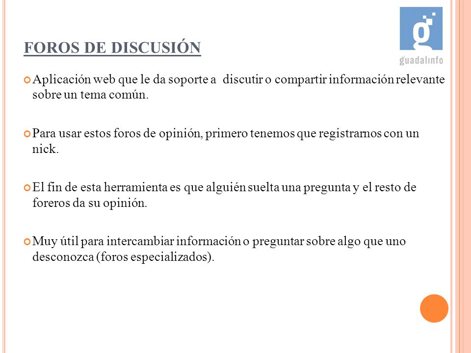 FOROS DE DISCUSIÓN Aplicación web que le da soporte a discutir o compartir información relevante sobre un tema común.