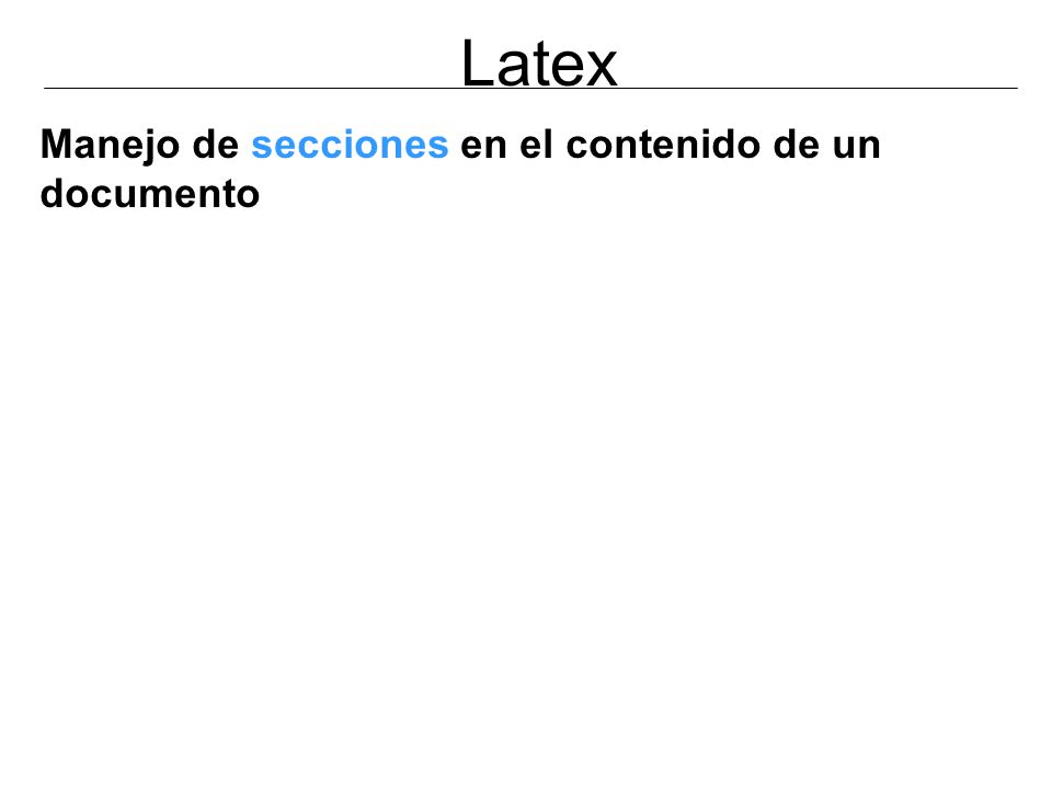 Latex Manejo de secciones en el contenido de un documento