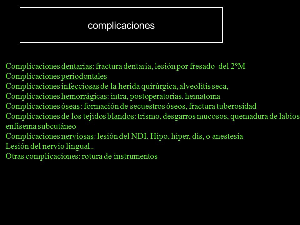 complicaciones Complicaciones dentarias: fractura dentaria, lesión por fresado del 2ºM. Complicaciones periodontales.
