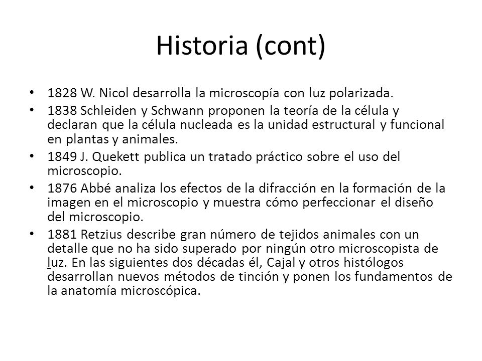 Historia (cont) 1828 W. Nicol desarrolla la microscopía con luz polarizada.