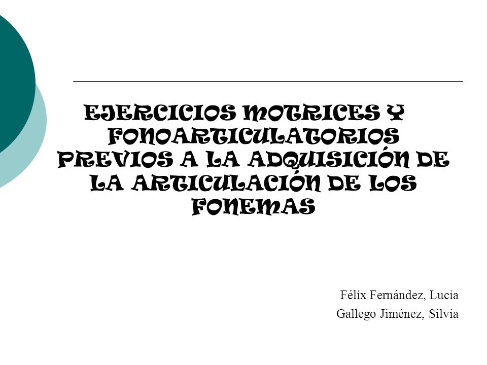EJERCICIOS MOTRICES Y FONOARTICULATORIOS PREVIOS A LA ADQUISICIÓN DE LA ARTICULACIÓN DE LOS FONEMAS