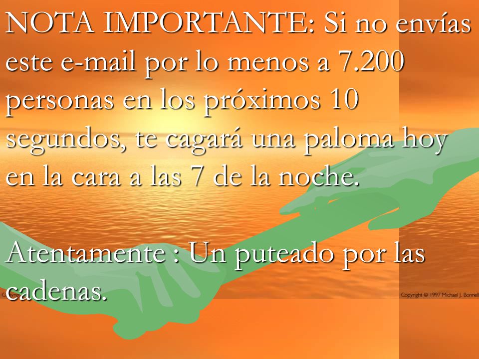 NOTA IMPORTANTE: Si no envías este  por lo menos a 7