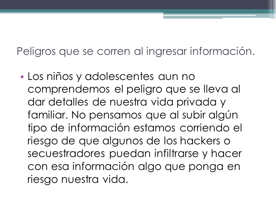 Peligros que se corren al ingresar información.