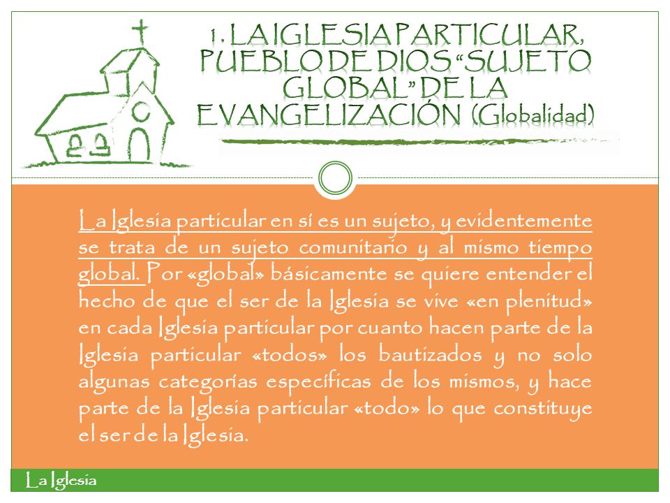 1. LA IGLESIA PARTICULAR, PUEBLO DE DIOS SUJETO GLOBAL DE LA EVANGELIZACIÓN (Globalidad)