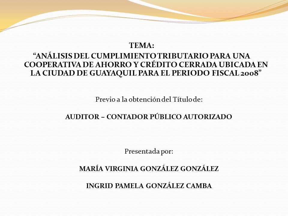 TEMA: ANÁLISIS DEL CUMPLIMIENTO TRIBUTARIO PARA UNA COOPERATIVA DE AHORRO Y CRÉDITO CERRADA UBICADA EN LA CIUDAD DE GUAYAQUIL PARA EL PERIODO FISCAL 2008
