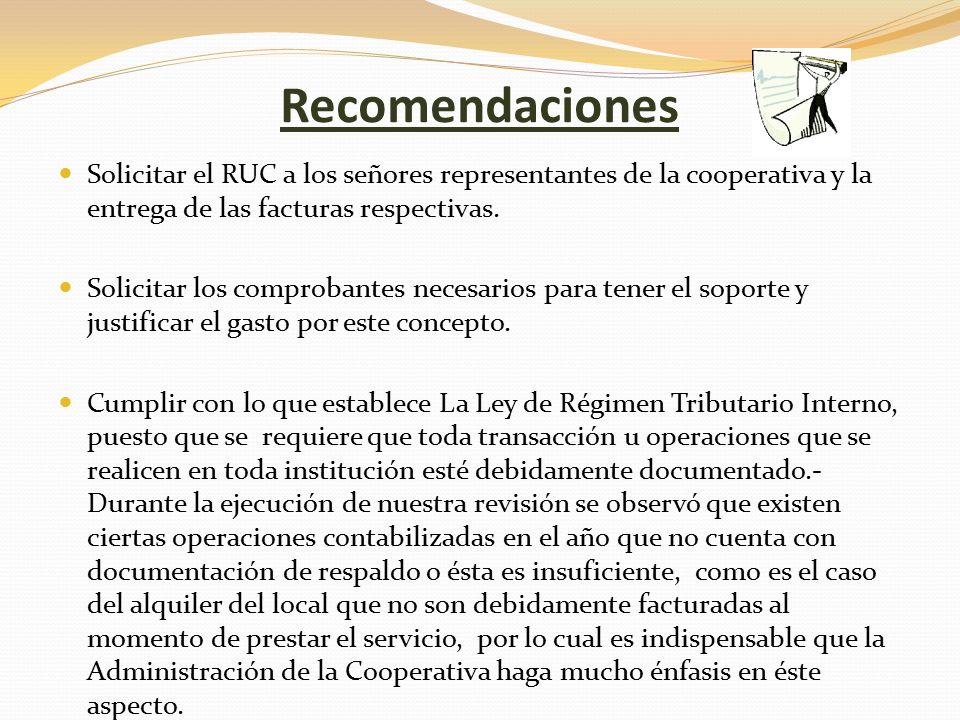 Recomendaciones Solicitar el RUC a los señores representantes de la cooperativa y la entrega de las facturas respectivas.