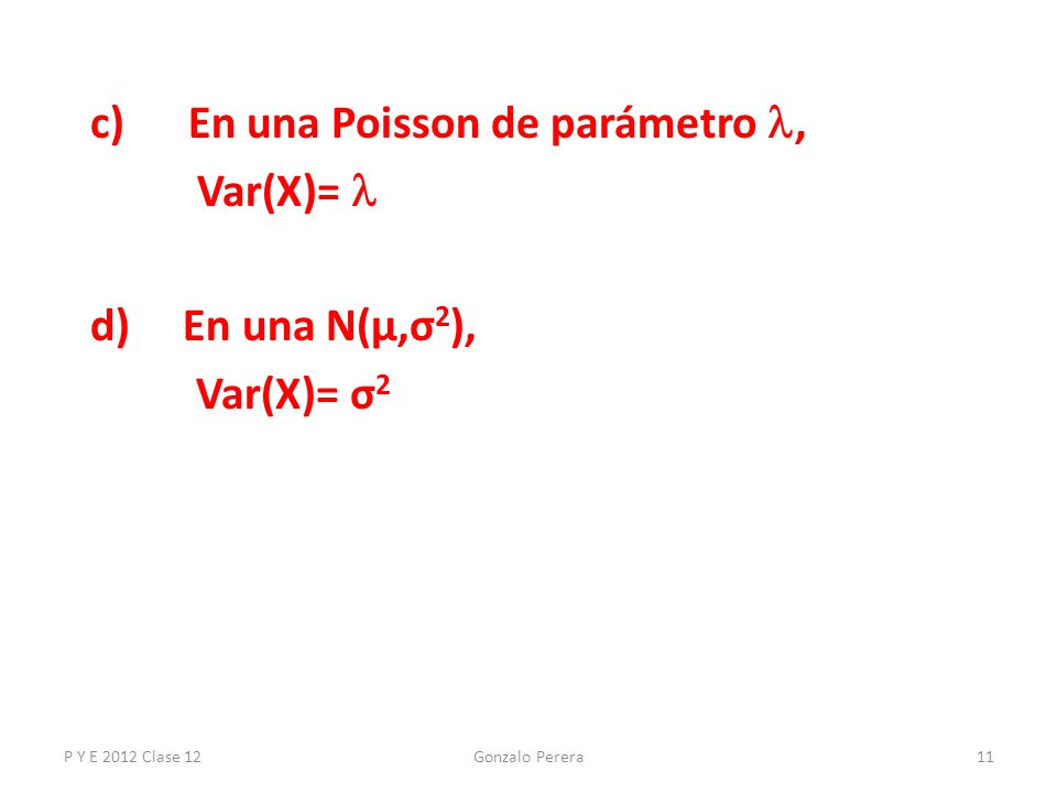 c) En una Poisson de parámetro , Var(X)=  d) En una N(μ,σ2),