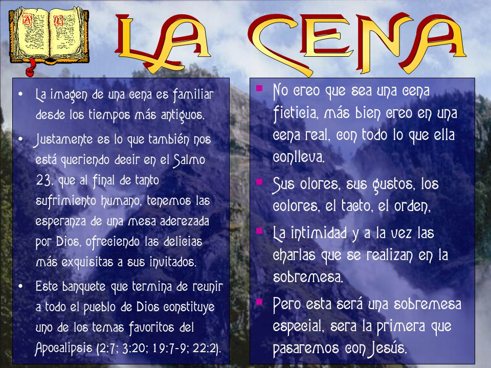 LA CENA No creo que sea una cena ficticia, más bien creo en una cena real, con todo lo que ella conlleva.